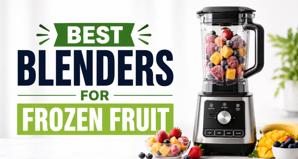 Best Blenders for Frozen Fruit