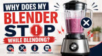 Why Does My Blender Stop While Blending
