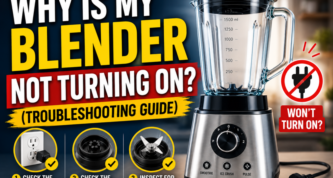 Why Is My Blender Not Turning On? (Troubleshooting Guide)