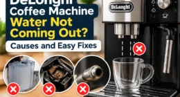 DeLonghi Coffee Machine Water Not Coming Out? Causes and Easy Fixes
