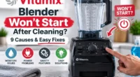 Vitamix Blender Won't Start After Cleaning? 9 Causes & Easy Fixes
